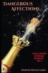 Dangerous Affections - Deanna Moore-Lopez