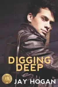 Digging Deep - JAY HOGAN