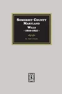 Somerset County, Maryland Wills, 1820-1837 - Ruth Dryden
