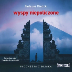 audiobook Wyspy niepoliczone. Indonezja z bliska - Tadeusz Biedzki