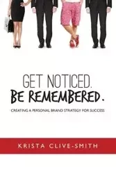 Get Noticed. Be Remembered. - Krista Clive-Smith