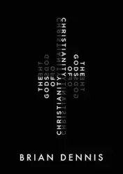 The Gods of Christianity - Dennis Brian