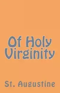 Of Holy Virginity - Augustine St.