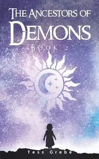 The Ancestors of Demons - Book 2 - Tess Grebe