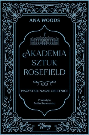 Akademia Sztuk Rosefield T.2 Wszystkie nasze... - Ana Woods