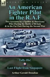 An American Fighter Pilot in the R.A.F - Arthur Gerald Donahue