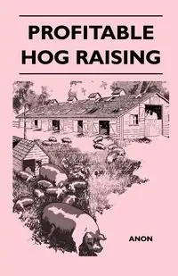 Profitable Hog Raising - Anon