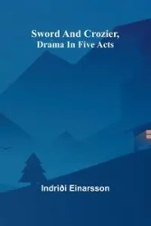 Sword and crozier, drama in five acts - Einarsson Indriði