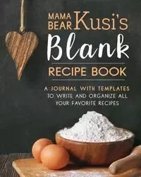 Mama Bear Kusi's Blank Recipe Book - Ashley Kusi