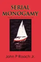 Serial Monogamy - John P. Roach Jr