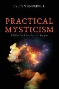 Practical Mysticism - EVELYN UNDERHILL