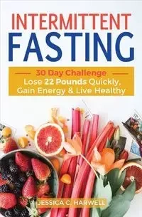 Intermittent fasting - Jessica C. Harwell