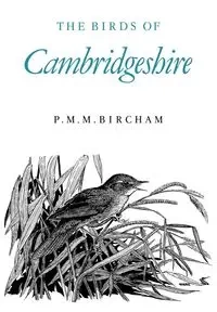 The Birds of Cambridgeshire - Bircham P. M. M.
