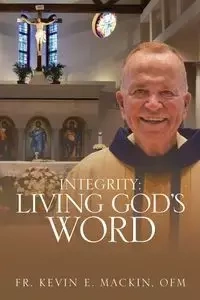 Integrity - Kevin E. Mackin OFM Fr.