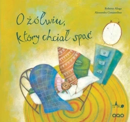 O żółwiu, który chciał spać wyd. 3 - Roberto Aliaga