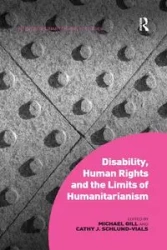 Disability, Human Rights and the Limits of Humanitarianism - Michael Gill
