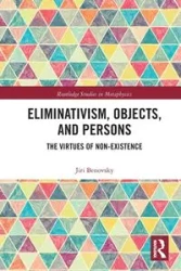 Eliminativism, Objects, and Persons - Benovsky Jiri