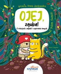 Ojej, zguba! O relacjach, empatii i wspieraniu... - Anna Jankowska, Adam Święcki