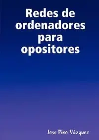 Redes de Ordenadores Para Opositores - Jose Pino Vzquez