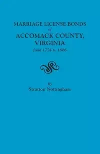 Marriage License Bonds of Accomack County, Virginia from 1774 to 1806 - Nottingham Stratton