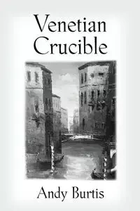 VENETIAN CRUCIBLE - Andy Burtis