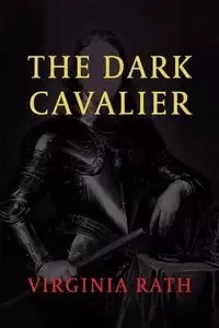 The Dark Cavalier - Virginia Rath