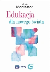 Edukacja dla nowego świata - Maria Montessori