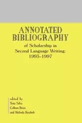 Annotated Bibliography of Scholarship in Second Language Writing - Silva Tony