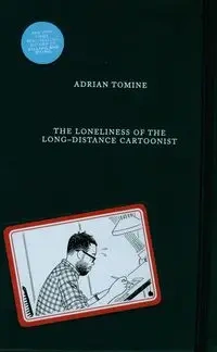 The Loneliness of the Long-Distance Cartoonist - Adrian Tomine