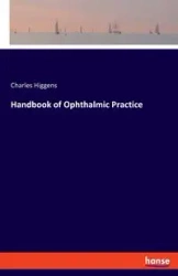 Handbook of Ophthalmic Practice - Charles Higgens