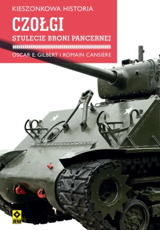 eBook Czołgi. Stulecie broni pancernej - Romain Cansière, Oscar Gilbert epub mobi