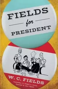 Fields for President - Fields W.C.