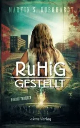 Ruhiggestellt - Martin S. Burkhardt