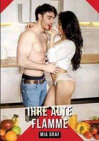 Ihre alte Flamme - Mia Graf