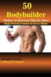 50 Bodybuilder Shakes to Increase Muscle Mass - Joseph Correa