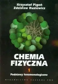 Chemia Fizyczna T.1 Podstawy Fenomenologiczne - Krzysztof Pigoń, Zdzisław Ruziewicz
