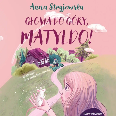 audiobook Głowa do góry, Matyldo! - Anna Stryjewska