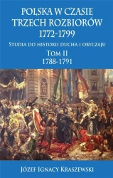 Polska w czasie trzech rozbiorów 1772-1799 T.2 w.2 - Józef Ignacy Kraszewski