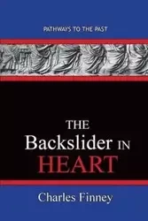 The Backslider in Heart - Charles Finney