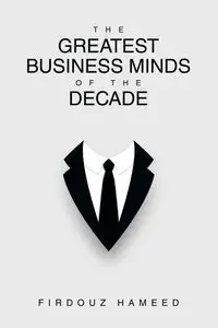 The Greatest Business Minds of the Decade - Hameed Firdouz