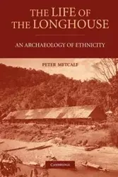 The Life of the Longhouse - Peter Metcalf