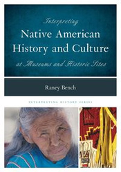 Interpreting Native American History and Culture at Museums and Historic Sites - Bench Raney