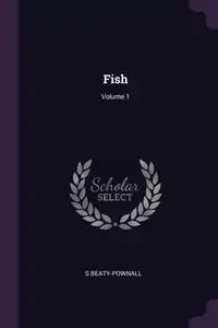 Fish; Volume 1 - Beaty-Pownall S