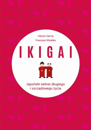 eBook IKIGAI Japoński sekret długiego i szczęśliwego życia - Francesc Miralles epub mobi