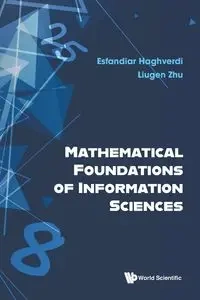 MATHEMATICAL FOUNDATIONS OF INFORMATION SCIENCES - ESFANDIAR HAGHVERDI LIUGEN ZHU