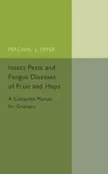 Insect Pests and Fungus Diseases of Fruit and Hops - Fryer Percival J.