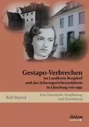 Gestapo-Verbrechen im Landkreis Burgdorf und das Schwurgerichtsverfahren in Lüneburg von 1950. Eine historische Annäherung und Einordnung - Bierod Ralf