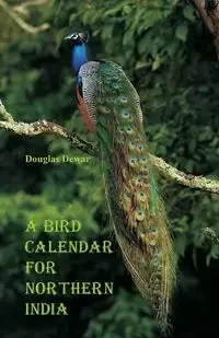 A Bird Calendar for Northern India - Douglas Dewar - 2018