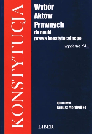 Konstytucja wybór aktów prawnych do nauki prawa konstytucyjnego - Janusz Mordwiłko