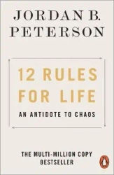 12 Rules for Life: An Antidote to Chaos. 2019 ed - Jordan B. Peterson